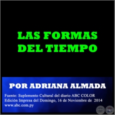 LAS FORMAS DEL TIEMPO - POR ADRIANA ALMADA - Domingo, 16 de Noviembre de  2014